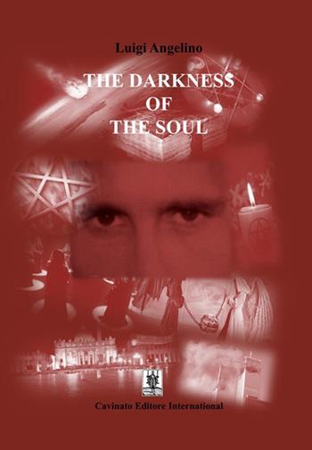 The darkness of the soul - Luigi Angelino - Libro Cavinato 2018 | Libraccio.it