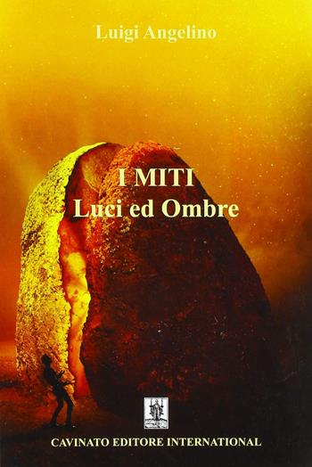 I miti: luci e ombre - Luigi Angelino - Libro Cavinato 2018 | Libraccio.it