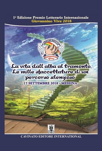 La vita dall'alba al tramonto. Le mille sfaccettature di un percorso silenzioso  - Libro Cavinato 2019 | Libraccio.it