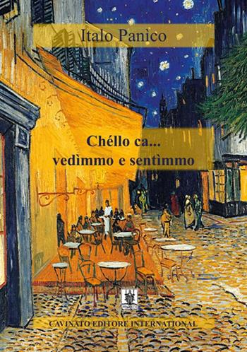 Chèllo ca... vedimmo e sentimmo - Italo Panico - Libro Cavinato 2019 | Libraccio.it
