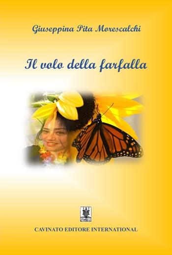 Il volo della farfalla - Giuseppina Pita Morescalchi - Libro Cavinato 2019 | Libraccio.it