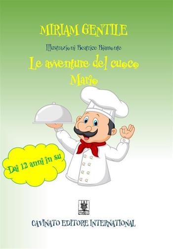 Le avventure del cuoco Mario - Miriam Gentile - Libro Cavinato 2019 | Libraccio.it