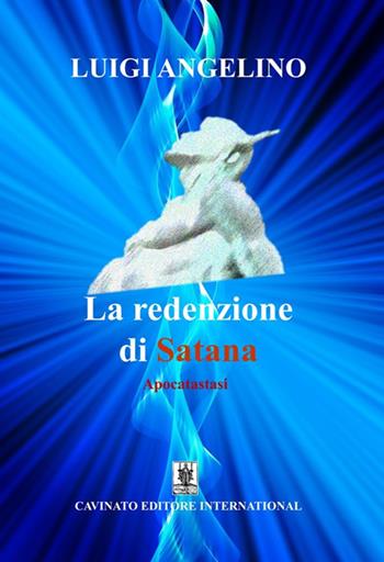 La redenzione di Satana - Luigi Angelino - Libro Cavinato 2019 | Libraccio.it