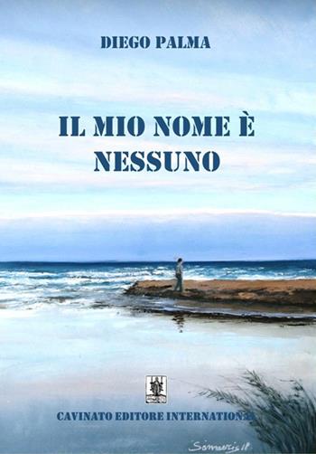 Il mio nome è nessuno - Diego Palma - Libro Cavinato 2019 | Libraccio.it