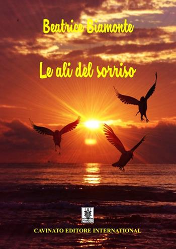 Le ali del sorriso - Beatrice Biamonte - Libro Cavinato 2019 | Libraccio.it