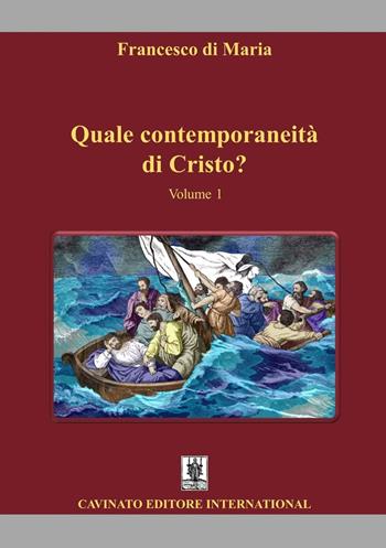 Quale contemporaneità di Cristo?. Vol. 1 - Francesco Di Maria - Libro Cavinato 2019 | Libraccio.it