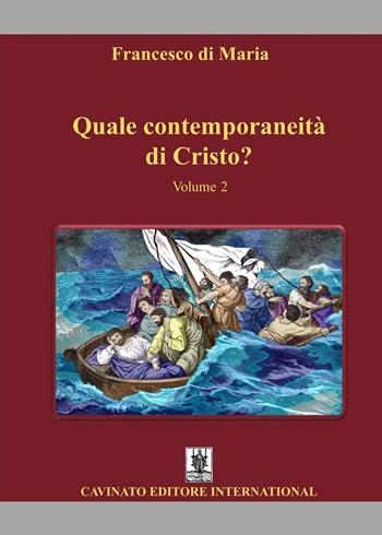 Quale contemporaneità di Cristo?. Vol. 2 - Francesco Di Maria - Libro Cavinato 2019 | Libraccio.it
