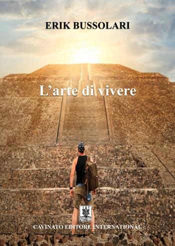 L'arte di vivere - Erik Bussolari - Libro Cavinato 2019 | Libraccio.it