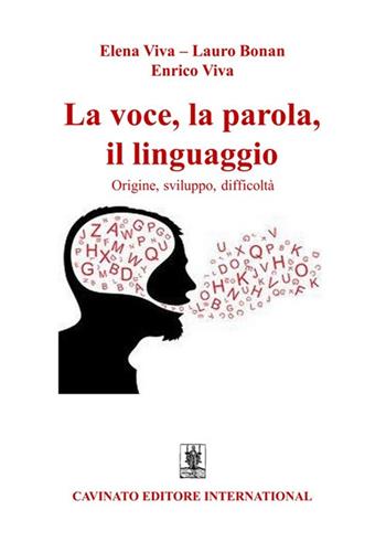 La voce, la parola, il linguaggio - Elena Viva, Lauro Bonan, Enrico Viva - Libro Cavinato 2019 | Libraccio.it