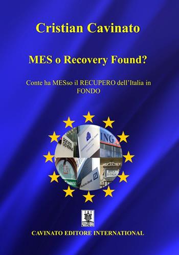 MES o Recovery Found? Conte ha MESso il recupero dell'Italia in fondo - Cristian Cavinato - Libro Cavinato 2020 | Libraccio.it