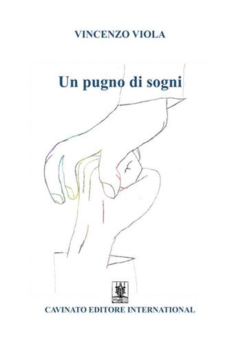 Un pugno di sogni - Vincenzo Viola - Libro Cavinato 2020 | Libraccio.it