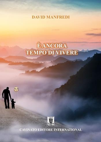 È ancora tempo di vivere - David Manfredi - Libro Cavinato 2020 | Libraccio.it