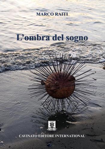 L'ombra del sogno - Marco Raiti - Libro Cavinato 2020 | Libraccio.it