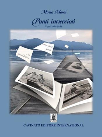 Ponti intrecciati. Versi 1954-1958 - Maria Mauri - Libro Cavinato 2020 | Libraccio.it