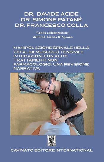 Manipolazione spinale nella cefalea muscolo tensiva e interazioni con altri trattamenti non farmacologici: una revisione narrativa - Davide Acide, Simone Patanè, Francesco Colla - Libro Cavinato 2020 | Libraccio.it