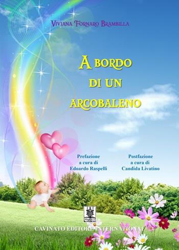 A bordo di un arcobaleno - Viviana Fornaro Brambilla - Libro Cavinato 2021 | Libraccio.it