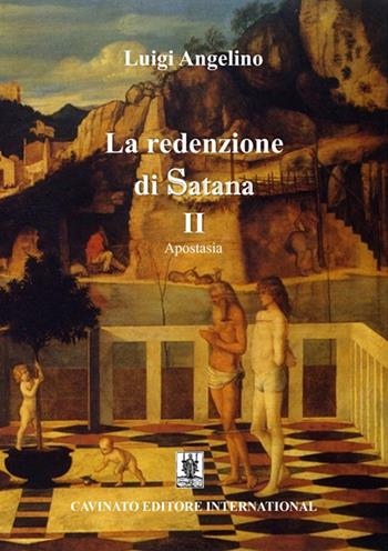 Apostasia. La redenzione di Satana. Nuova ediz.. Vol. 2 - Luigi Angelino - Libro Cavinato 2021 | Libraccio.it