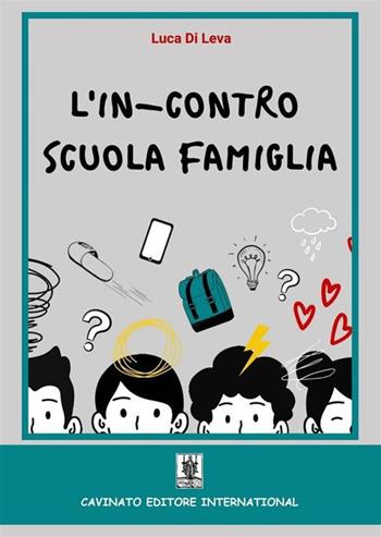 L'in-contro scuola famiglia. Ediz. illustrata - Luca Di Leva - Libro Cavinato 2021 | Libraccio.it