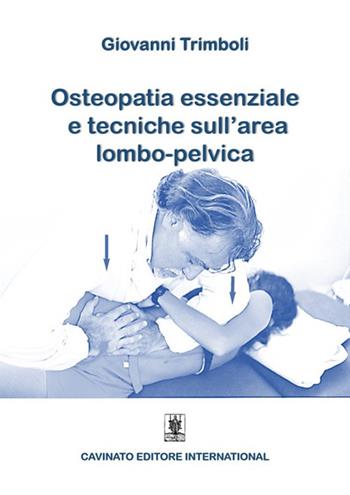 Osteopatia essenziale e tecniche sull'area lombo-pelvica - Giovanni Trimboli - Libro Cavinato 2021 | Libraccio.it
