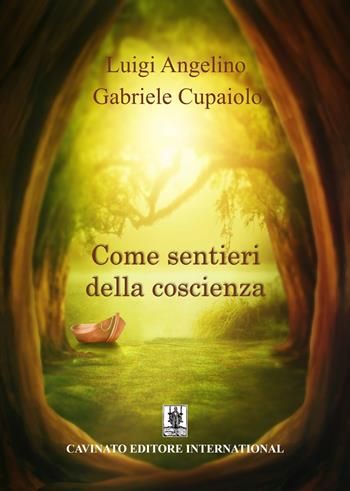 Come sentieri della coscienza. Nuova ediz. - Luigi Angelino, Gabriele Cupaiolo - Libro Cavinato 2021 | Libraccio.it