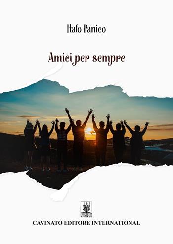 Amici per sempre - Italo Panico - Libro Cavinato 2021 | Libraccio.it