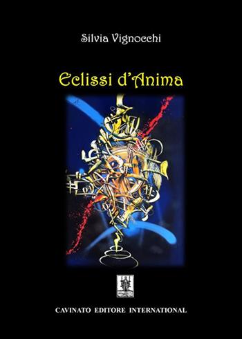 Eclissi d'anima - Silvia Vignocchi - Libro Cavinato 2021 | Libraccio.it
