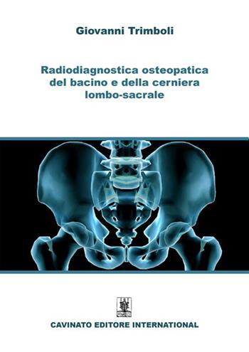 Radiodiagnostica del bacino e della cerniera lombo-sacrale. Ediz. illustrata - Giovanni Trimboli - Libro Cavinato 2022 | Libraccio.it