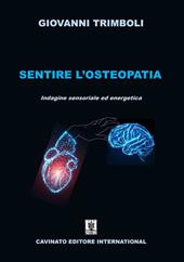 Sentire l’osteopatia. Indagine sensoriale ed energetica. Ediz. illustrata