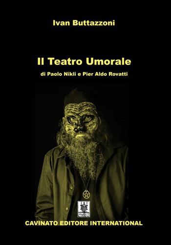 Il Teatro Umorale di Paolo Nikli e Pier Aldo Rovatti - Ivan Buttazzoni - Libro Cavinato 2022 | Libraccio.it