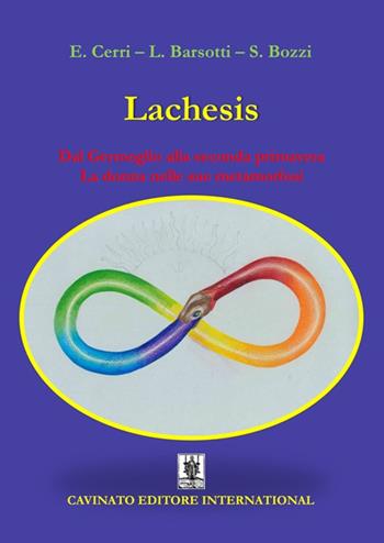 Lachesis. Dal germoglio alla seconda primavera. La donna nelle sue metamorfosi. Ediz. illustrata - Elena Cerri, Luana Barsotti, Sara Bozzi - Libro Cavinato 2022 | Libraccio.it