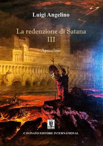 Apocalisse. La redenzione di Satana. Vol. 3 - Luigi Angelino - Libro Cavinato 2022 | Libraccio.it