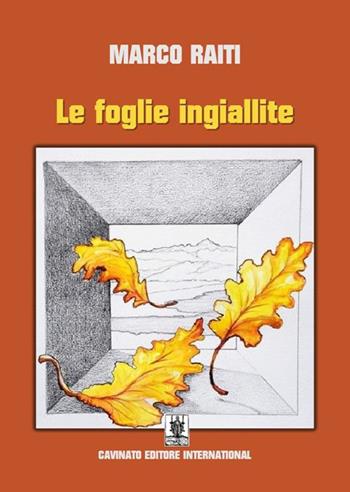 Le foglie ingiallite - Marco Raiti - Libro Cavinato 2022 | Libraccio.it