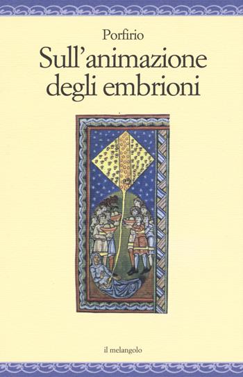 Sull'animazione degli embrioni - Porfirio - Libro Il Nuovo Melangolo 2015, Nugae | Libraccio.it