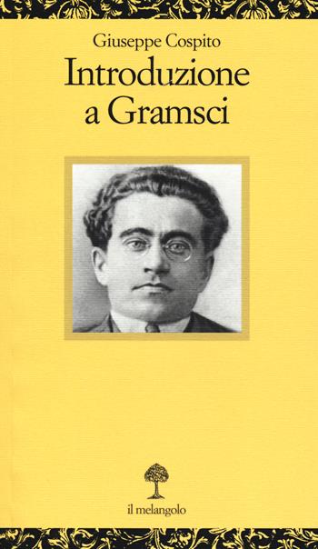 Introduzione a Gramsci - Giuseppe Cospito - Libro Il Nuovo Melangolo 2015, Opuscula | Libraccio.it