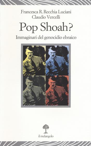 Pop Shoah? Immaginari del genocidio ebraico - Francesca Recchia Luciani, Claudio Vercelli - Libro Il Nuovo Melangolo 2016, Lecturae | Libraccio.it