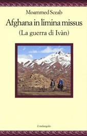 Afghana in limina missus (La guerra di Ivàn). Ediz. italiana e latina