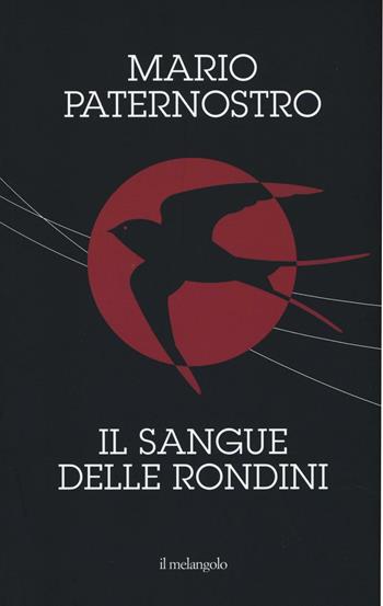 Il sangue delle rondini - Mario Paternostro - Libro Il Nuovo Melangolo 2016, Extra collana | Libraccio.it