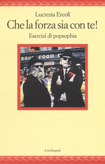 Che la forza sia con te! Esercizi di popsphia - Lucrezia Ercoli - Libro Il Nuovo Melangolo 2017, Nugae | Libraccio.it