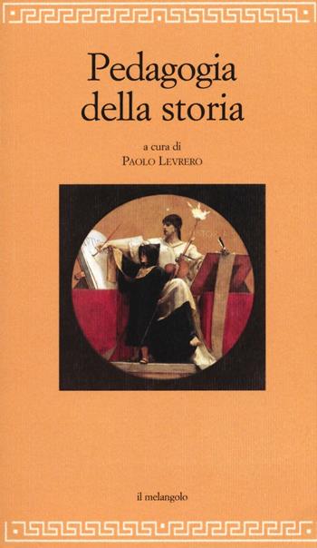 Pedagogia della storia  - Libro Il Nuovo Melangolo 2017, Filosofia della formazione | Libraccio.it