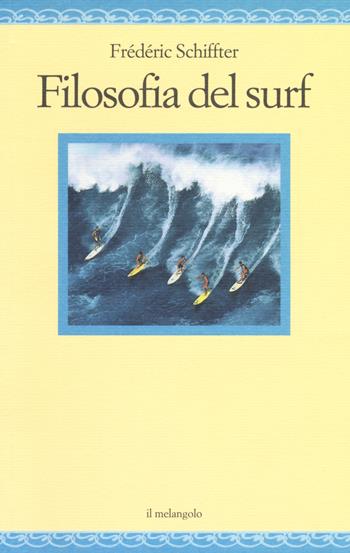 Filosofia del surf - Frederic Schiffter - Libro Il Nuovo Melangolo 2017, Nugae | Libraccio.it