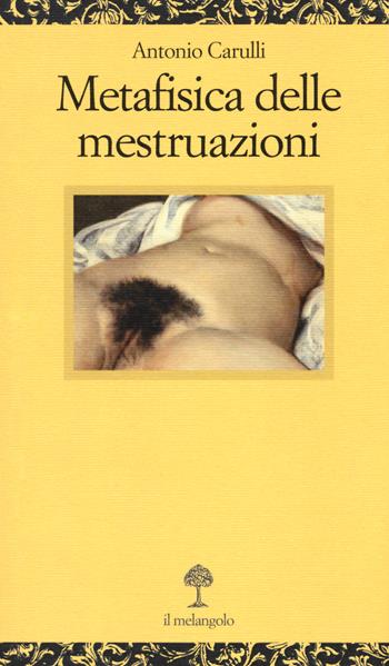 Metafisica delle mestruazioni - Antonio Carulli - Libro Il Nuovo Melangolo 2017, Opuscula | Libraccio.it