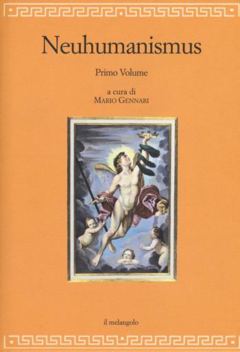 Neuhumanismus. Pedagogie e culture del Neoumanesimo tedesco tra '700 e '800. Vol. 1  - Libro Il Nuovo Melangolo 2018, Filosofia della formazione | Libraccio.it