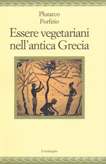 Essere vegetariani nell'antica Grecia - Plutarco, Porfirio - Libro Il Nuovo Melangolo 2018, Nugae | Libraccio.it