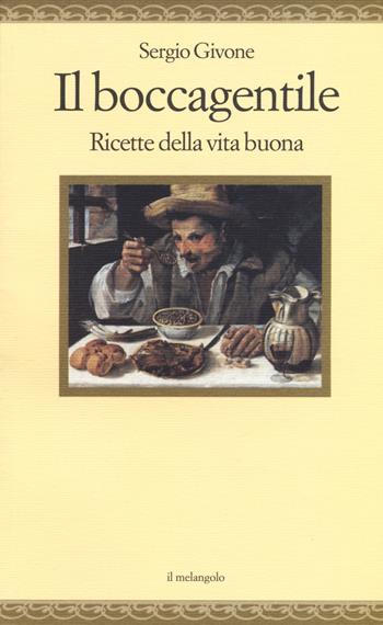 Il boccagentile. Ricette della vita buona - Sergio Givone - Libro Il Nuovo Melangolo 2018, Nugae | Libraccio.it