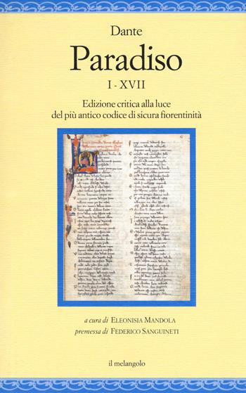 Paradiso I-XVII. Edizione critica alla luce del più antico codice di sicura fiorentinità - Dante Alighieri - Libro Il Nuovo Melangolo 2018, Nugae | Libraccio.it