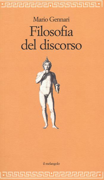 Filosofia del discorso - Mario Gennari - Libro Il Nuovo Melangolo 2018, Filosofia della formazione | Libraccio.it