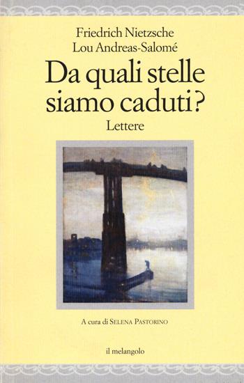 Da quali stelle siamo caduti? Testo tedesco a fronte - Friedrich Nietzsche, Lou Andreas-Salomé - Libro Il Nuovo Melangolo 2018, Nugae | Libraccio.it