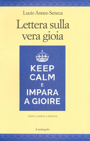 Lettera sulla vera gioia. Testo latino a fronte - Lucio Anneo Seneca, Lucio Anneo Seneca, Porfirio - Libro Il Nuovo Melangolo 2019, Nugae | Libraccio.it