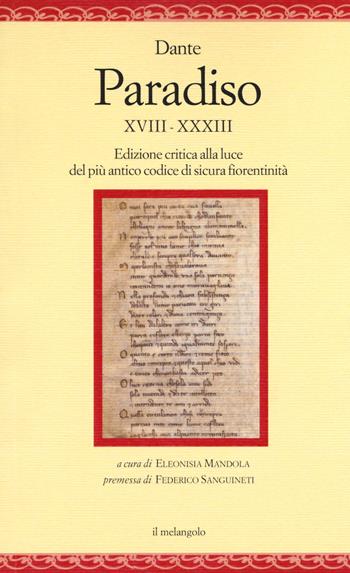 Paradiso XVIII-XXXIII. Edizione critica alla luce del più antico codice di sicura fiorentinità - Dante Alighieri - Libro Il Nuovo Melangolo 2019, Nugae | Libraccio.it