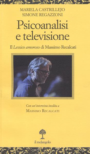 Psicoanalisi e televisione. Il «Lessico amoroso» di Massimo Recalcati  - Libro Il Nuovo Melangolo 2019, Opuscula | Libraccio.it